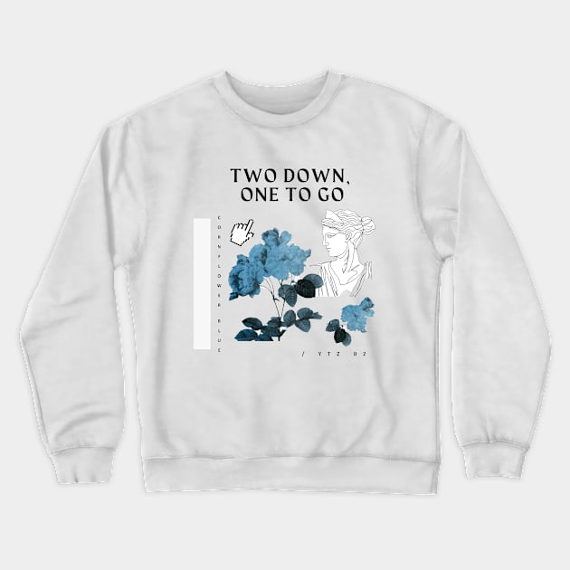 Cornflower Blue Aesthetics Two Down, One to go. Crewneck Sweatshirt by politerotica